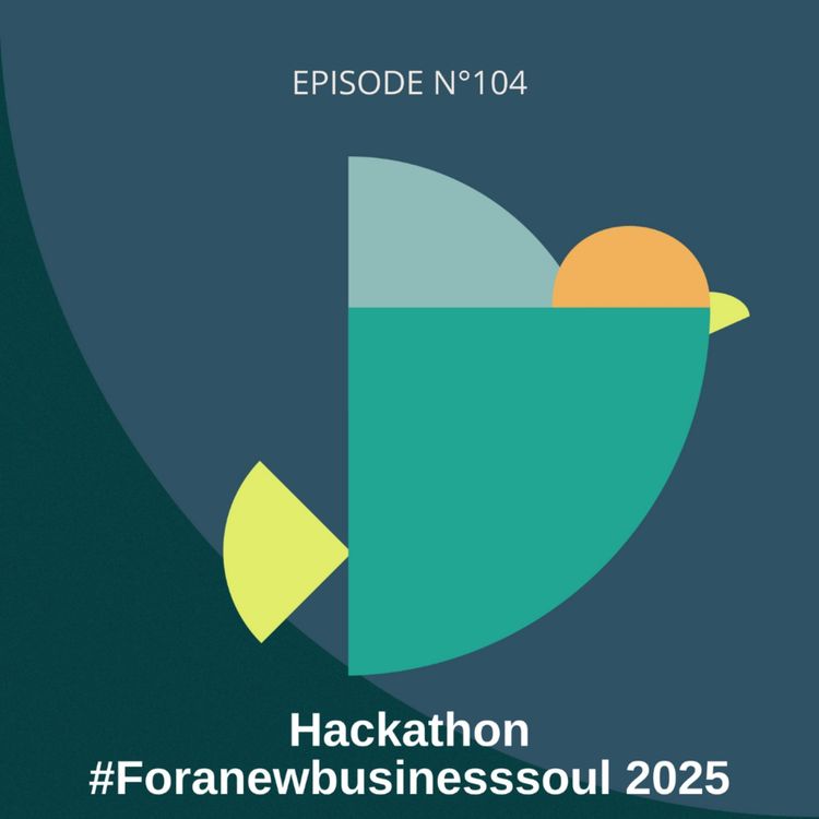 cover art for #104 : Mobiliser 1500 collaborateurs autour du projet d'entreprise à mission de Nutrition & Santé #Hackathon #ForANewBusinessSoul 2025