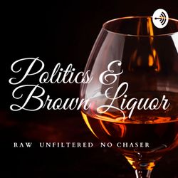 cover art for Politics & Brown Liquor: Headline News Rants