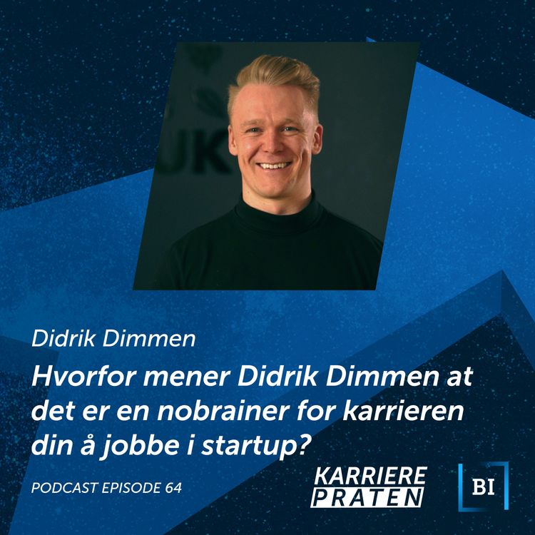 cover art for Hvorfor mener Didrik Dimmen at det er en nobrainer for karrieren din å jobbe i startup?