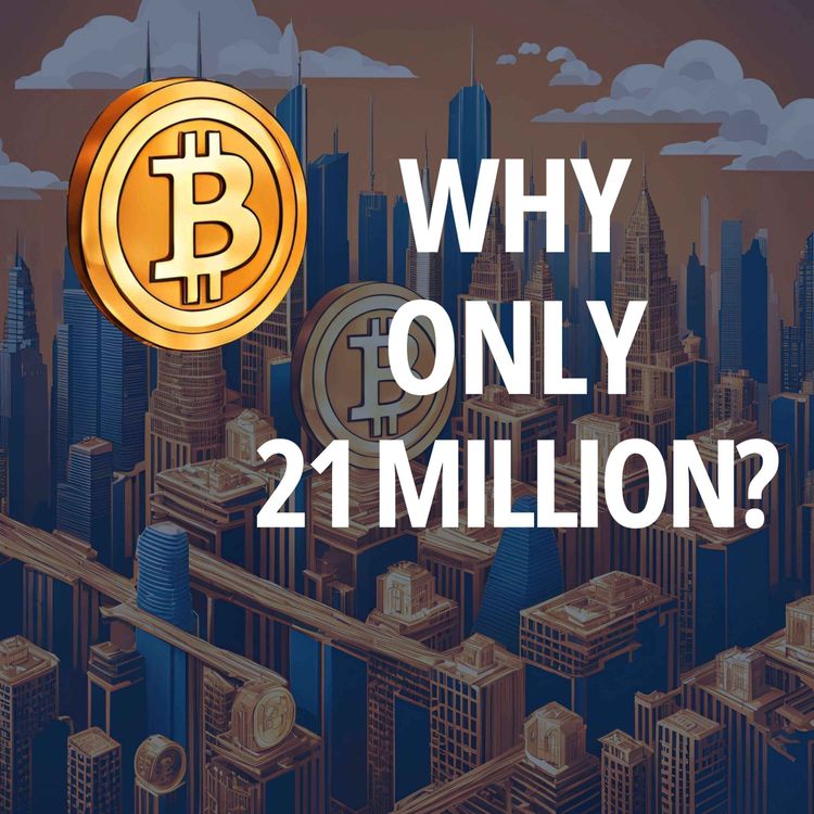 cover art for The Truth Behind–Why Only 21 Million?