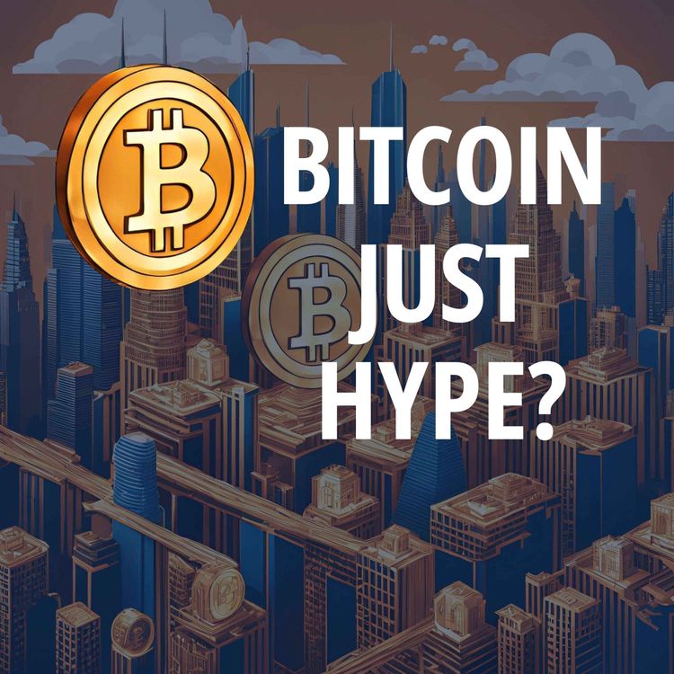 cover art for Is Bitcoin Just Hype?