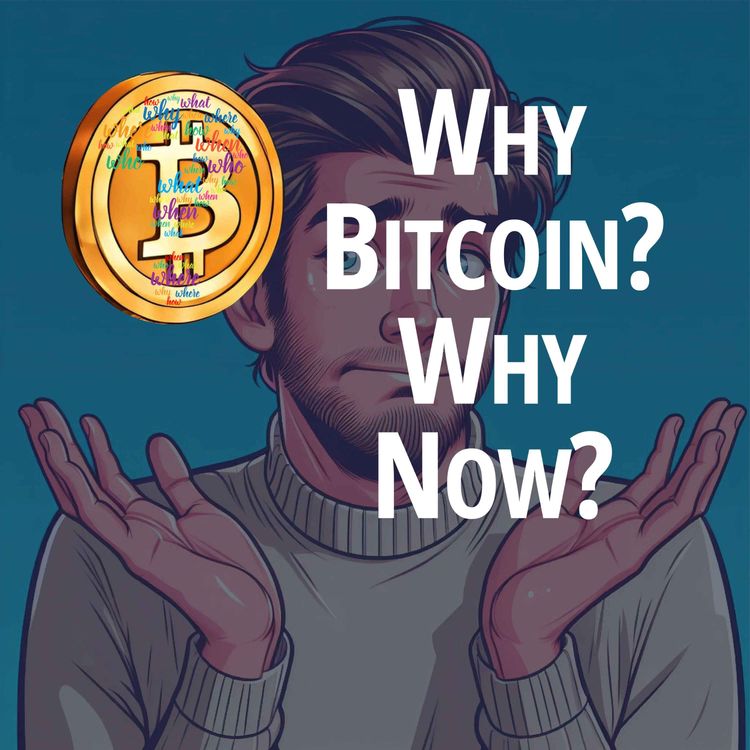 cover art for Why Bitcoin? Why Now?