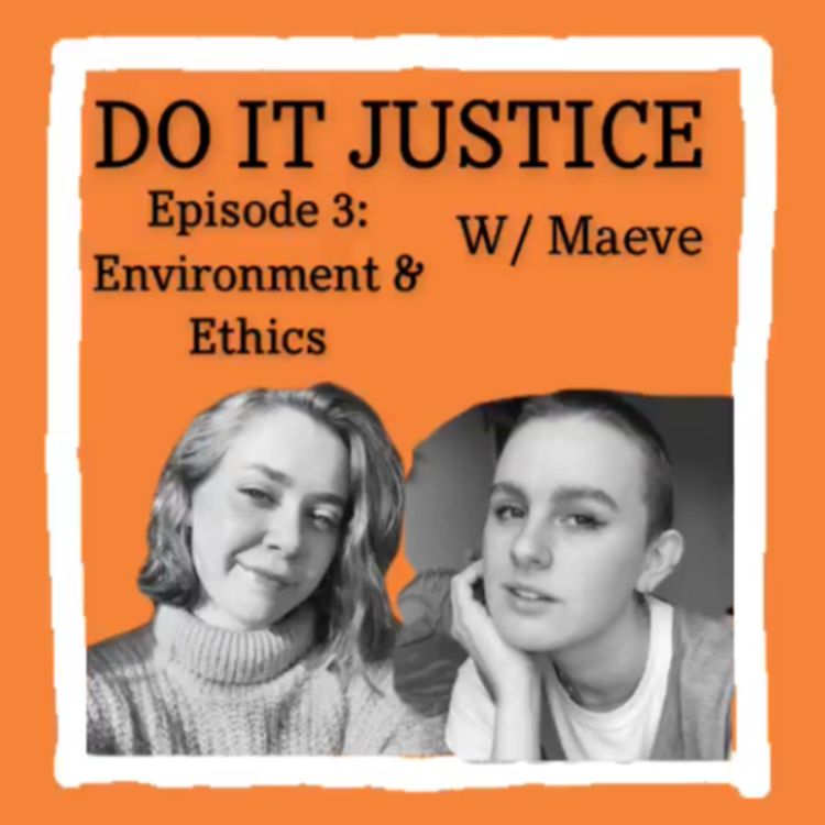 cover art for Episode 3: Environment and Ethics W/ Maeve