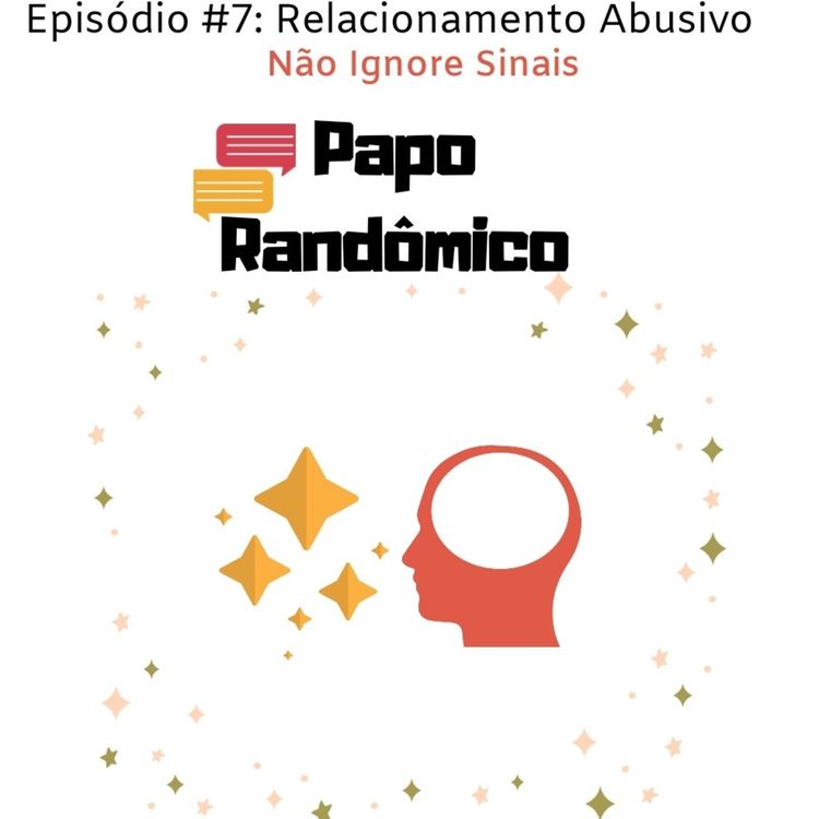 cover art for #7 - Relacionamento Abusivo : Não Ignore Sinais