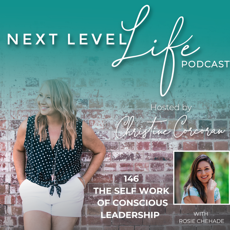 cover art for 146 -The Self Work of Conscious Leadership with Rosie Chehade, Leadership Coach and Mentor