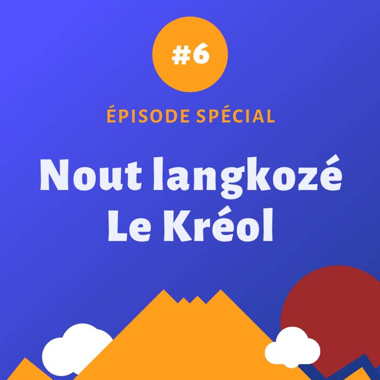 cover art for Episode spécial #6 - Nout langkozé : Le Kréol