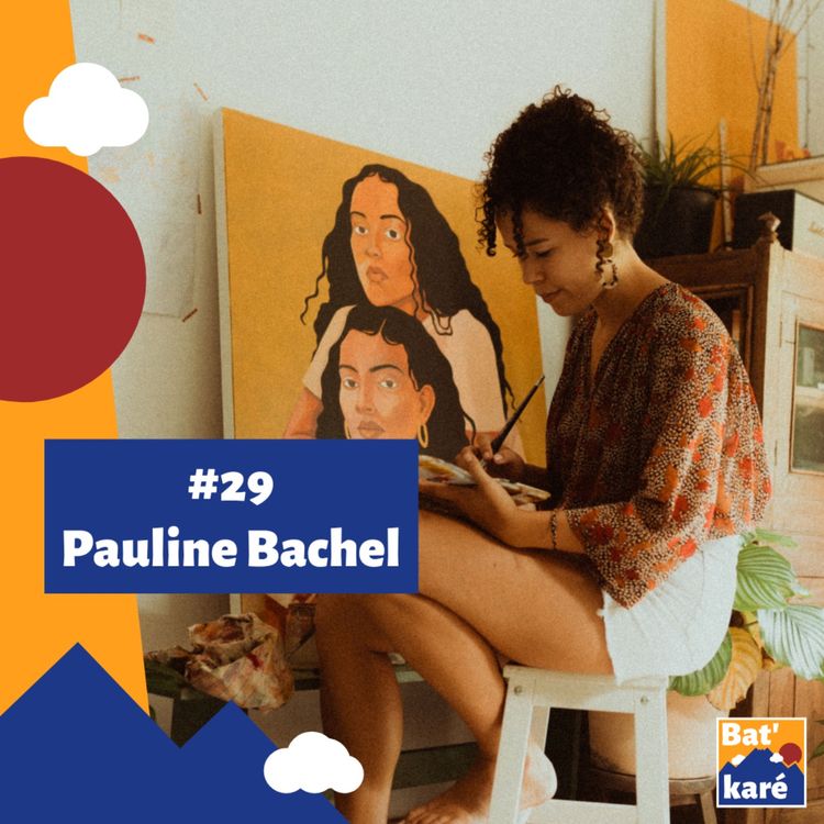 cover art for #29 - Pauline Bachel : Illustrer ses rêves et l'essence de notre île