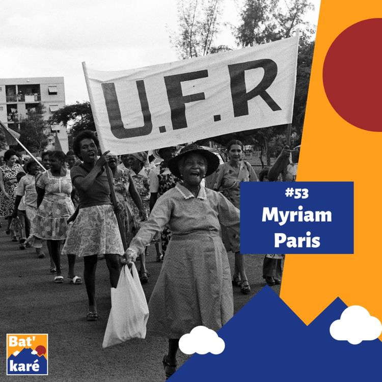 cover art for #53 - Myriam Paris - Politique, corps et race : le combat oublié des femmes de La Réunion contre l'oppression