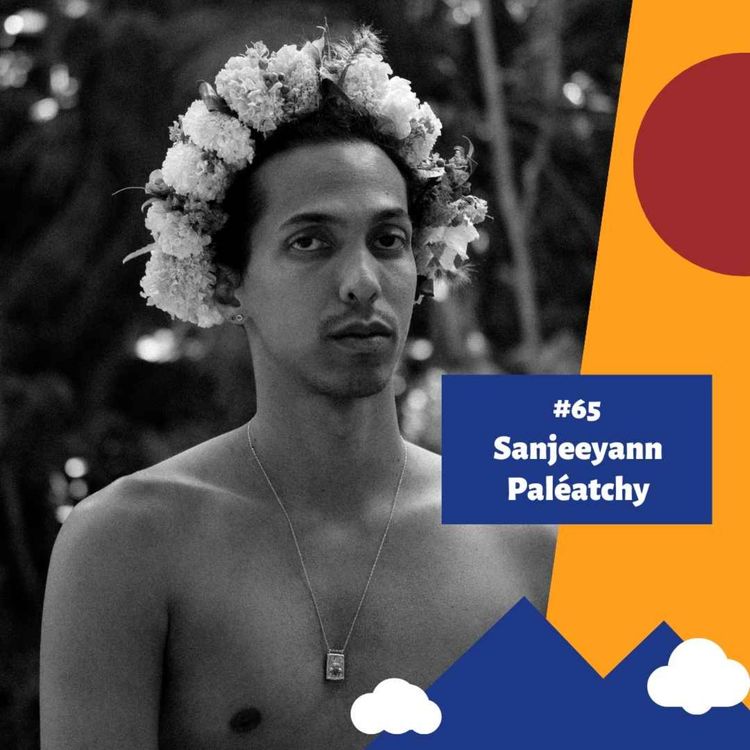 cover art for #65 - Nature et création : l’art en dialogue avec le vivant - Sanjeeyann Paléatchy