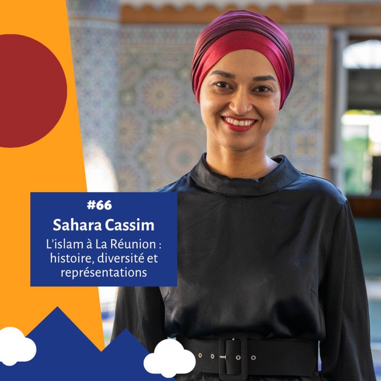 cover art for #66 - L’islam à La Réunion : histoire, diversité et représentations - Sahara Cassim