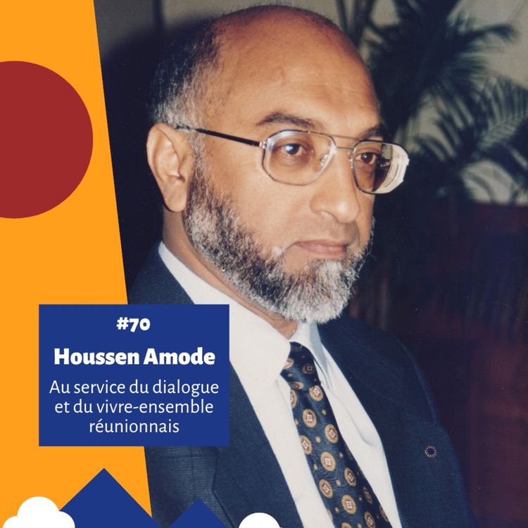 cover art for #70 - Houssen Amode - Au service du dialogue et du vivre-ensemble réunionnais