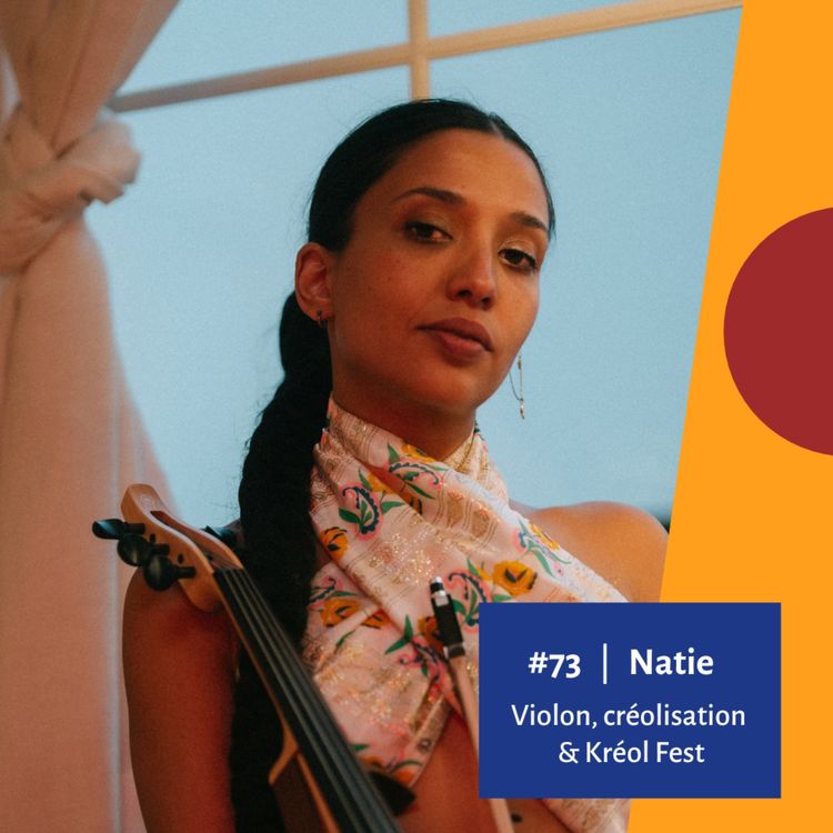cover art for #73 - Violon, Créolisation et Kréol Fest - Natie
