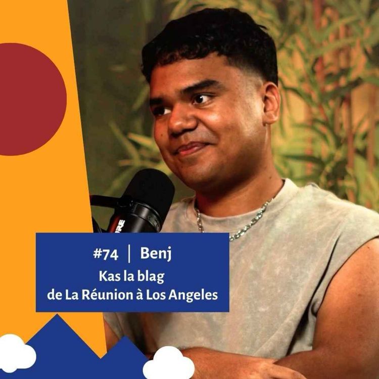 cover art for #74 - Benj - Kas la blag de La Réunion à Los Angeles