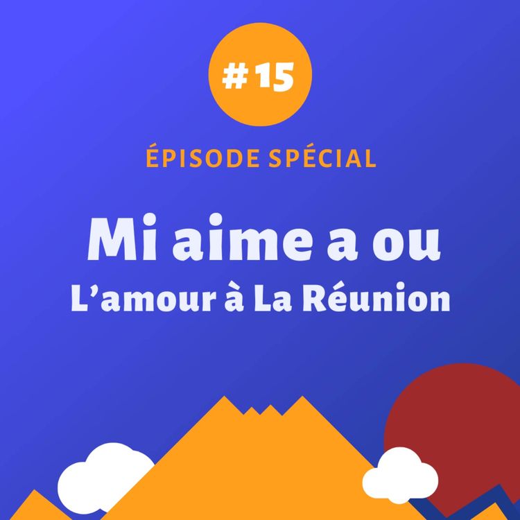 cover art for Mi aime a ou : l'amour à La Réunion - Episode spécial #15