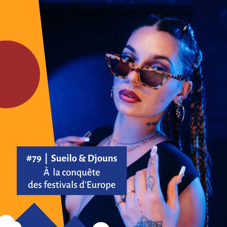 cover art for #78 - Sueilo : La Réunionnaise à la conquête des festivals d'Europe