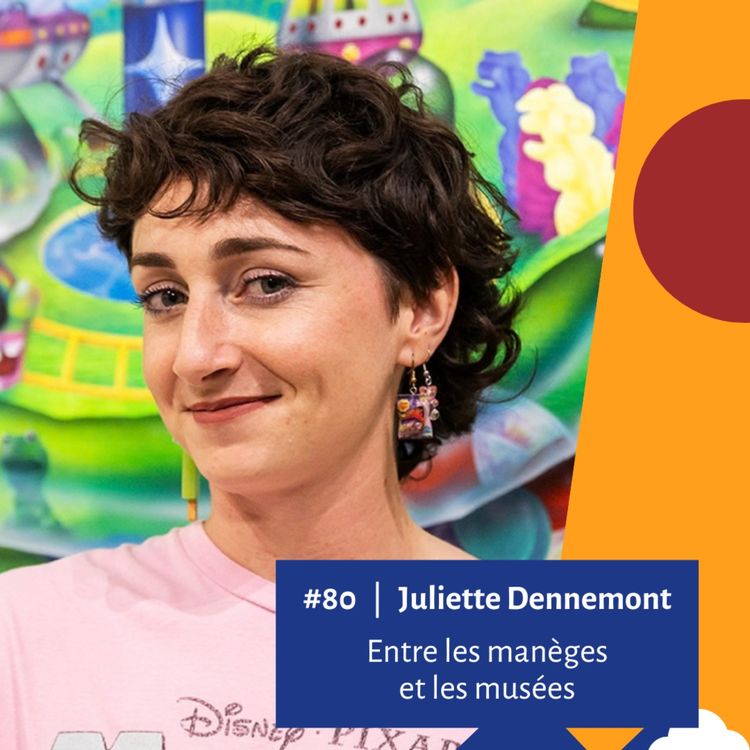 cover art for #80 - Entre les manèges et les musées - Juliette Dennemont