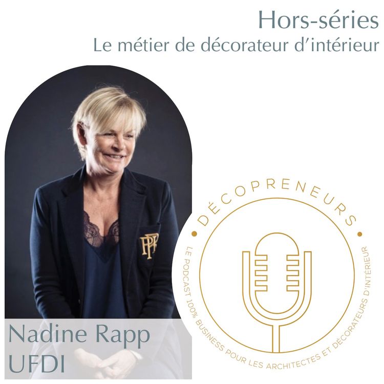 cover art for Décopreneurs - Nadine Rapp - Présidente de l'UFDI - Les spécificités du métier de décorateur d'intérieur