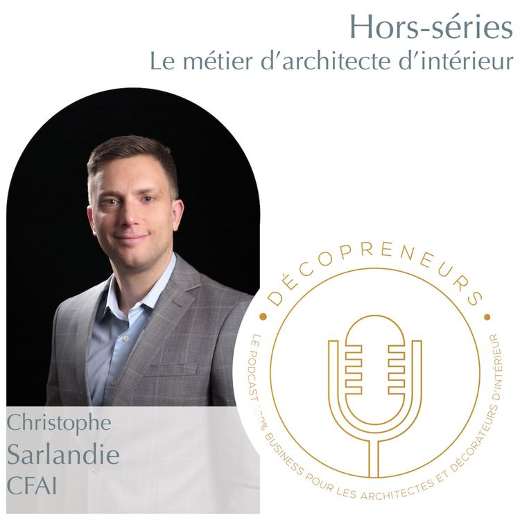 cover art for Décopreneurs - Christophe Sarlandie - Vice-Président CFAI -  Architecte d'intérieur : Maîtrise et adaptation dans le cadre bâti