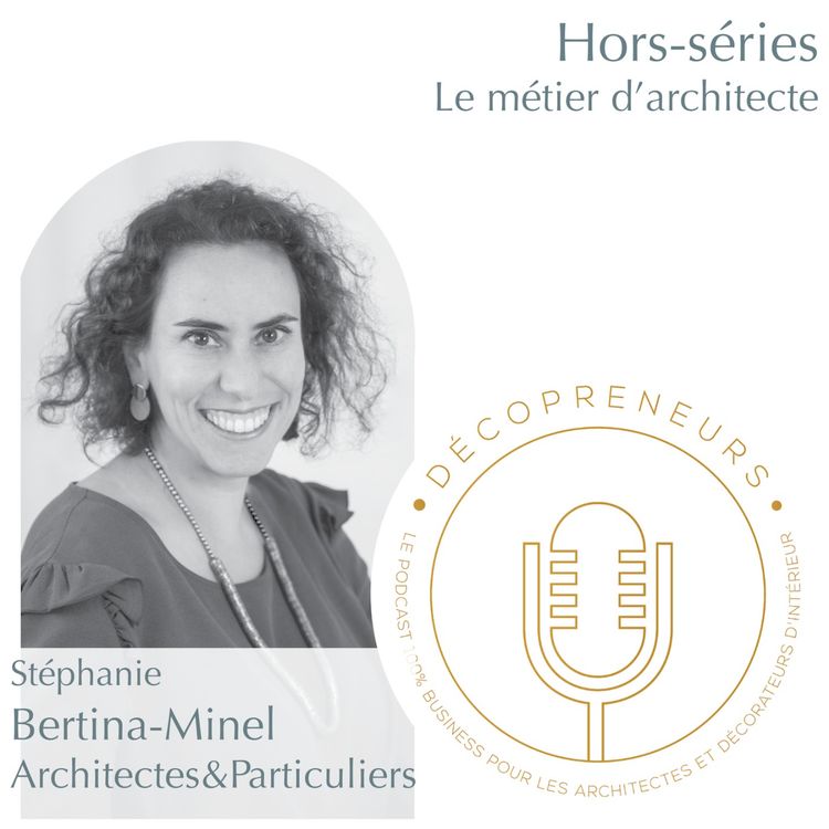 cover art for Décopreneurs - Stéphanie Bertina-Minel - Présidente de Architectes&Particuliers - Le parcours vers le titre d'architecte : étapes et enjeux révélés