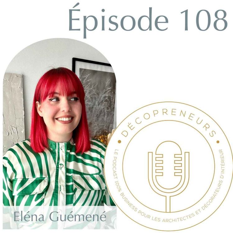 cover art for Décopreneurs - Eléna Guémené - Entreprendre autrement en design d'intérieur - le parcours de la fille aux cheveux rouges