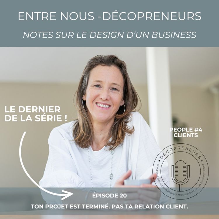 cover art for Entre Nous - Décopreneurs. Notes sur le design d'un business - Créer des clients ambassadeurs