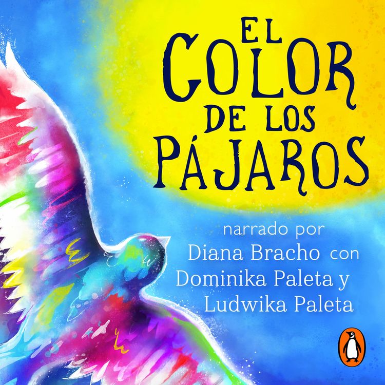 cover art for El color de los pájaros - Diana Bracho, Ludwika y Dominka Paleta