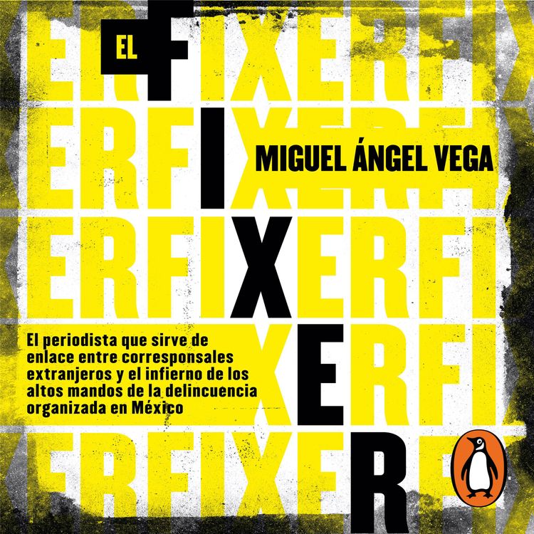 cover art for Audiolibro: El fixer - Miguel Ángel Vega