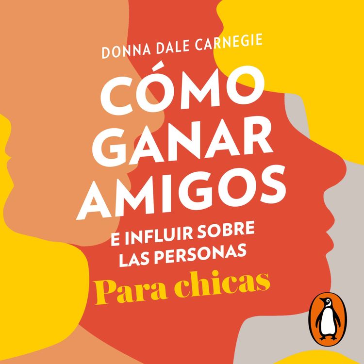cover art for Audiolibro: Cómo ganar amigos e influir sobre las personas. Para chicas - Donna Dale Carnegie