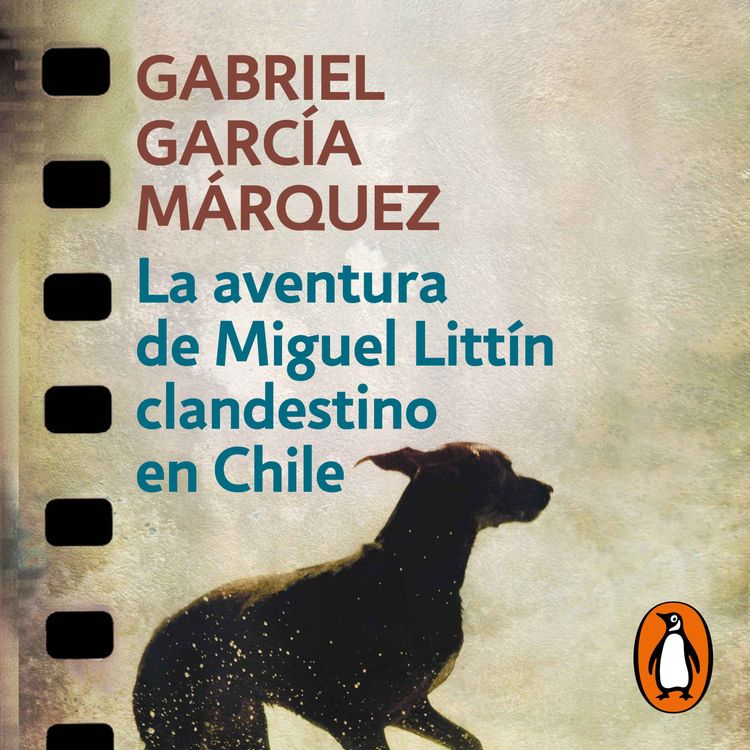 cover art for Audiolibro: La aventura de Miguel Littín clandestino en Chile - Gabriel García Márquez