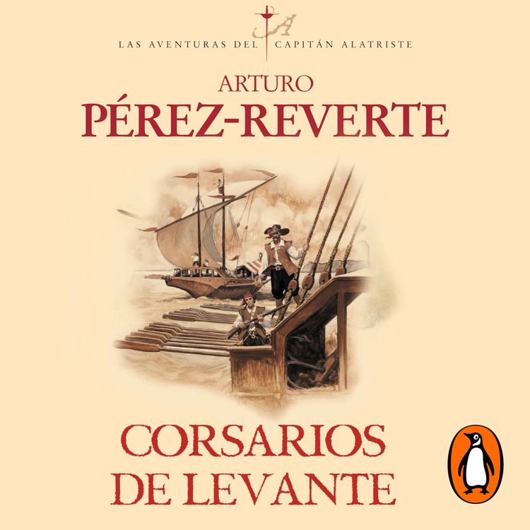 cover art for Audiolibro: Corsarios de Levante (Las aventuras del capitán Alatriste 6) - Arturo Pérez-Reverte