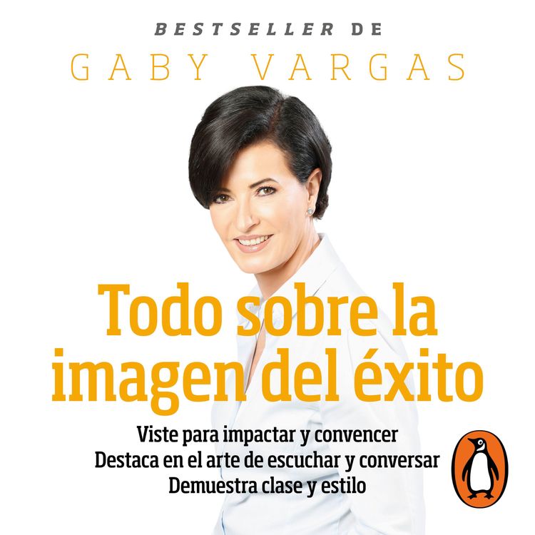 cover art for Audiolibro: Todo sobre la imagen del éxito - Gaby Vargas