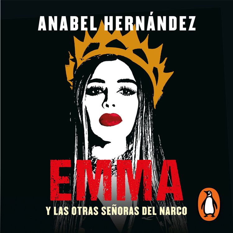 cover art for Audiolibro: Emma y las otras señoras del narco - Anabel Hernández