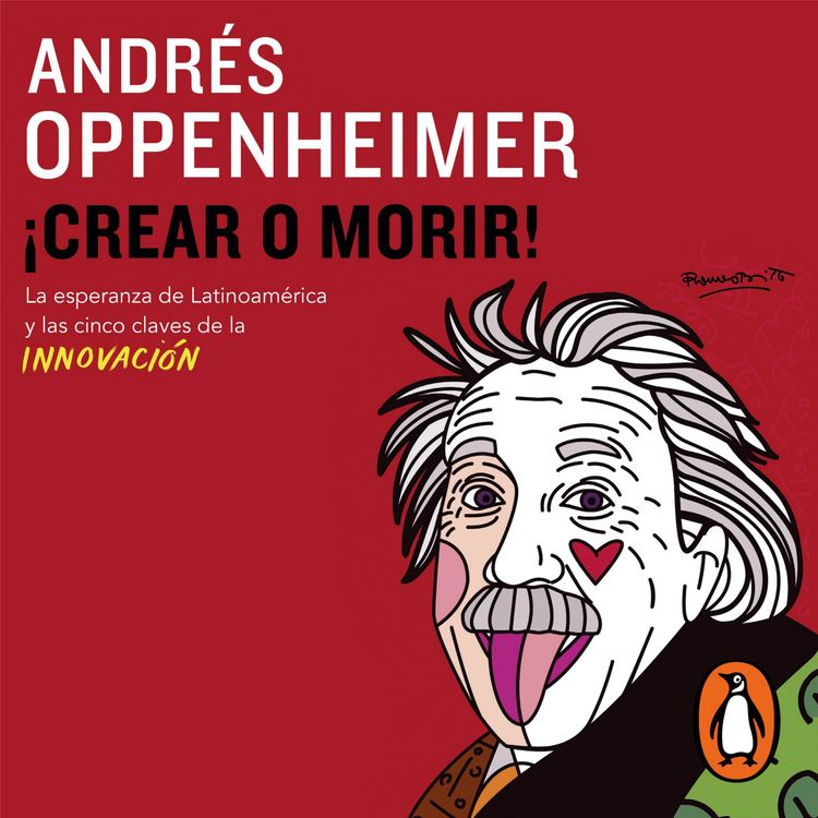 cover art for Audiolibro: ¡Crear o morir! - Andrés Oppenheimer