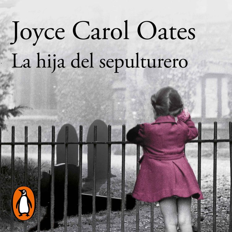 cover art for Audiolibro: "La hija del sepulturero" de Joyce Carol Oates