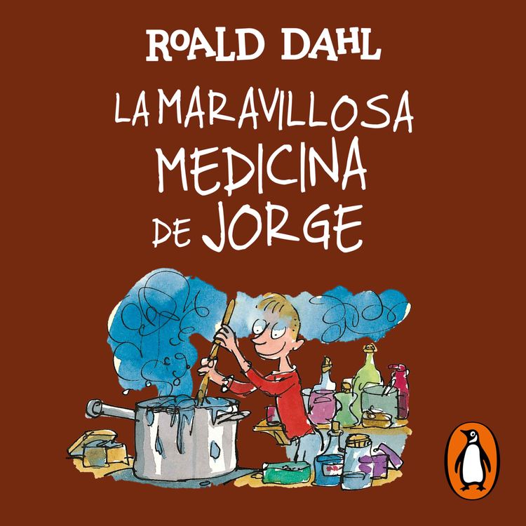 cover art for Audiolibro: "La maravillosa medicina de Jorge (Colección Alfaguara Clásicos)" de Roald Dahl