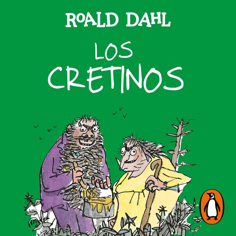 cover art for Audiolibro: "Los Cretinos (Colección Alfaguara Clásicos)" de Roald Dahl