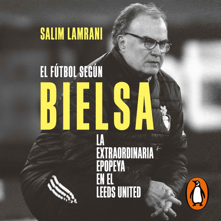 cover art for Audiolibro: "El fútbol según Bielsa", de Salim Lamrani
