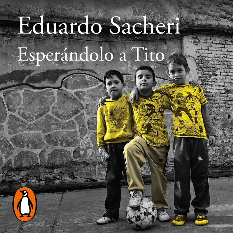 cover art for Audiolibro: "Esperándolo a Tito", de Eduardo Sacheri