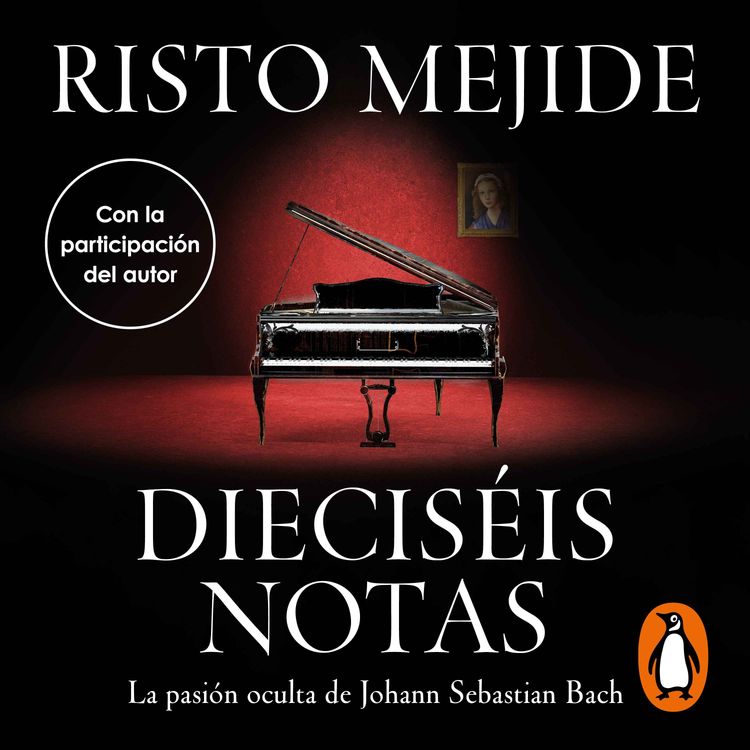 cover art for Audiolibro: Dieciséis notas. La pasión oculta de Johann Sebastian Bach - Risto Mejide