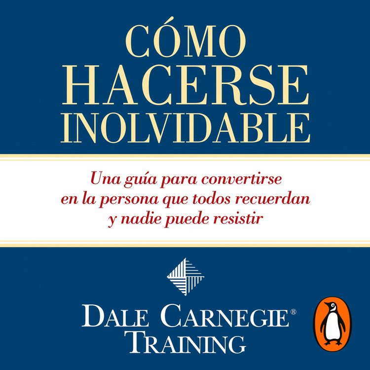 cover art for Cómo hacerse inolvidable - Dale Carnegie