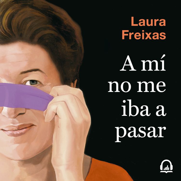cover art for A mí no me iba a pasar - Laura Freixas