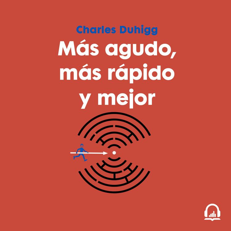 cover art for Más agudo, más rápido y mejor - Charles Duhigg