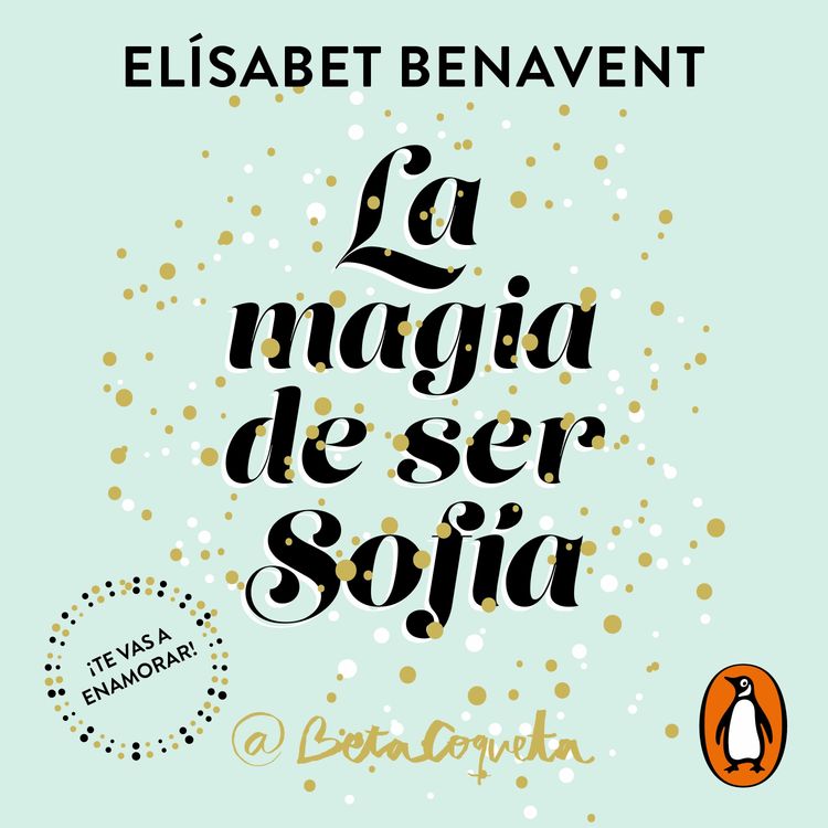 cover art for La magia de ser Sofía - Elísabet Benavent
