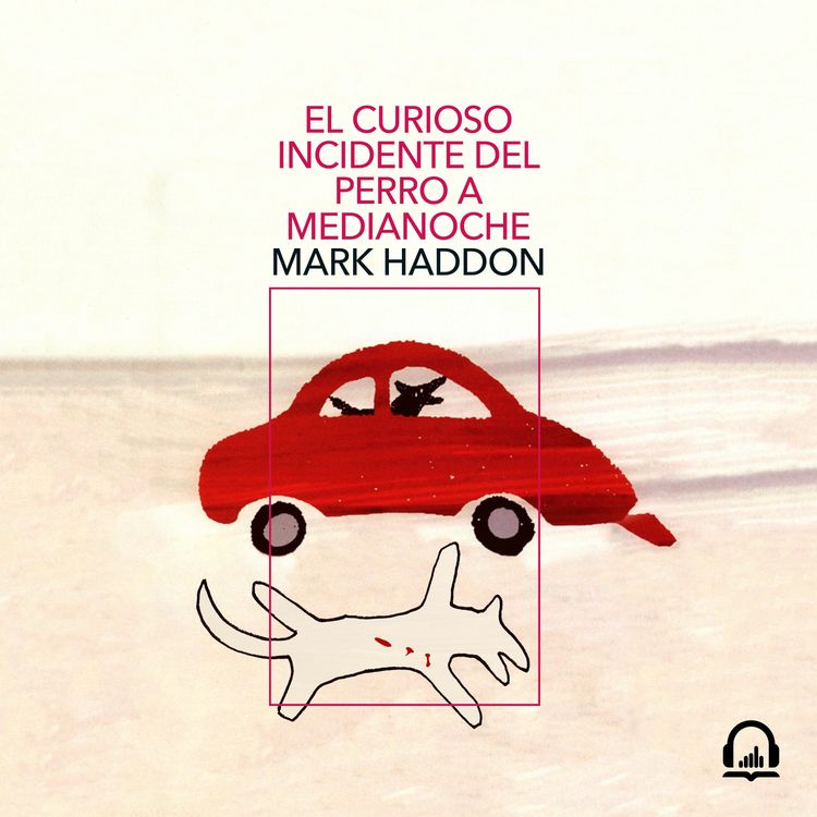 cover art for El curioso incidente del perro a medianoche - Mark Haddon