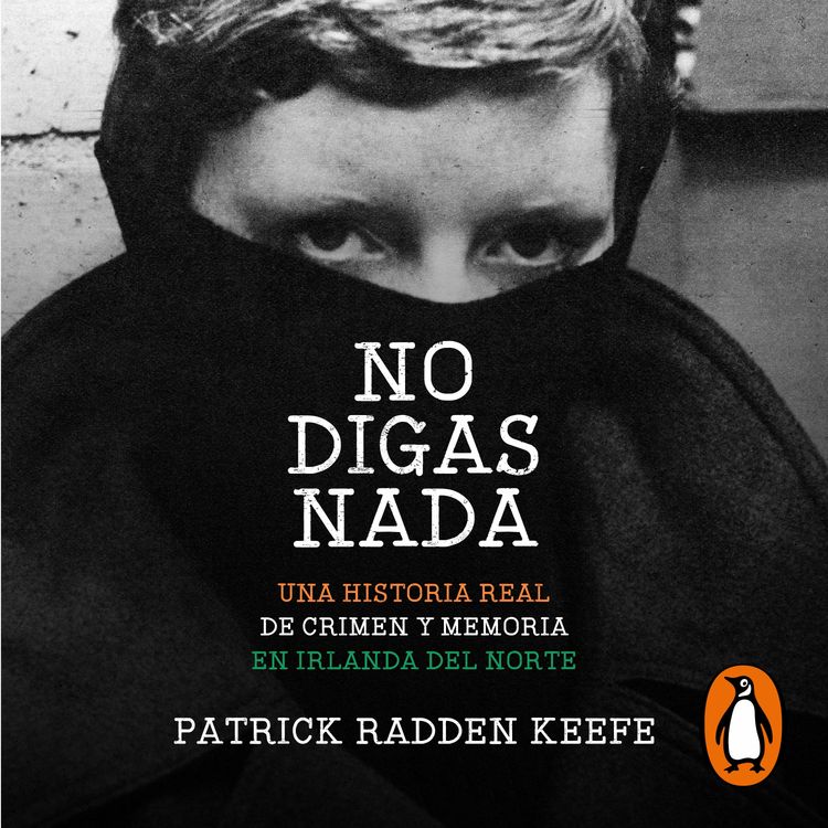 cover art for No digas nada - Patrick Radden Keefe