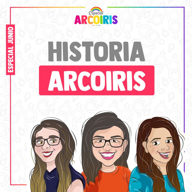 cover art for Especial Arcoíris Ep2 - Historia Arcoíris