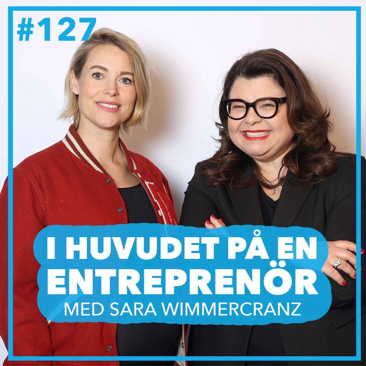 cover art for 127. Sara Wimmercranz – Så gör du mest impact i ditt entreprenörskap, hitta dina superskills och dörröppnare