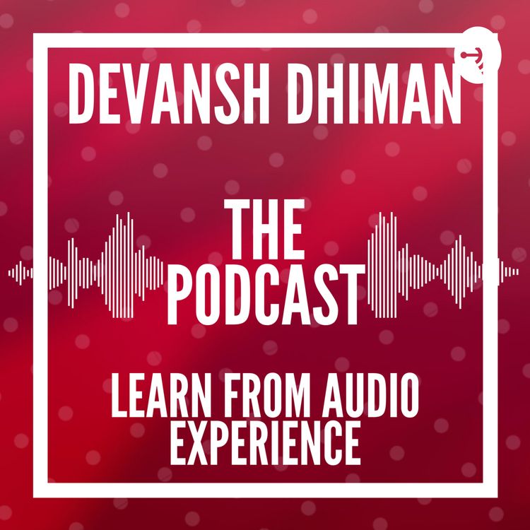 cover art for Devansh Dhiman: The Podcast Learn From Audio Experience (Trailer)