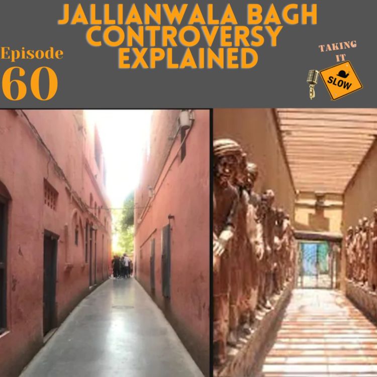 cover art for The Jallianwalabagh Controversy - Explained! Taking it Slow Podcast