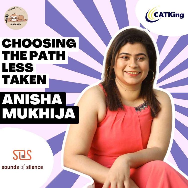 cover art for Taking it Slow with Anisha Mukhija! (Director - Catking, Co Founder - Sounds of Silence)